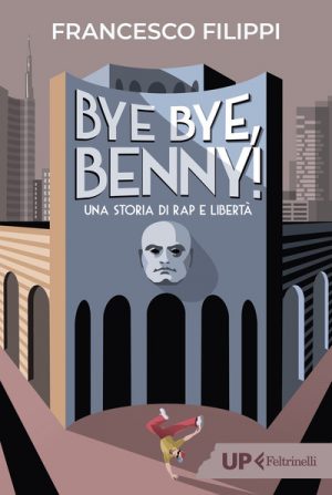BYE BYE BENNY! UNA STORIA DI RAP E LIBER