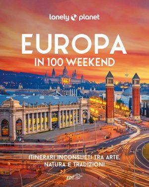 EUROPA IN 100 WEEKEND. ITINERARI INCONSU