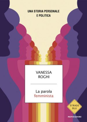 PAROLA FEMMINISTA. UNA STORIA PERSONALE