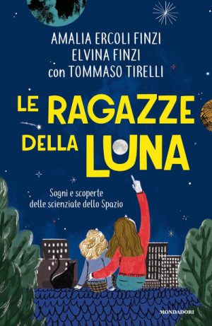 RAGAZZE DELLA LUNA. SOGNI E SCOPERTE DEL