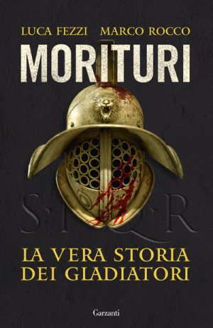 MORITURI. LA VERA STORIA DEI GLADIATORI