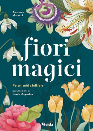 FIORI MAGICI. POTERI MITI E FOLKLORE