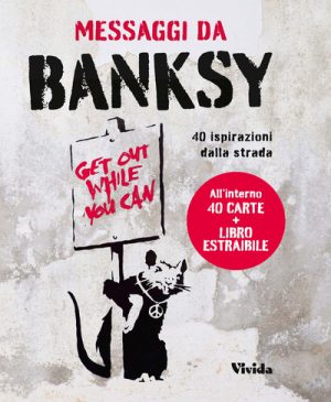 MESSAGGI DA BANKSY. 40 ISPIRAZIONI DALLA