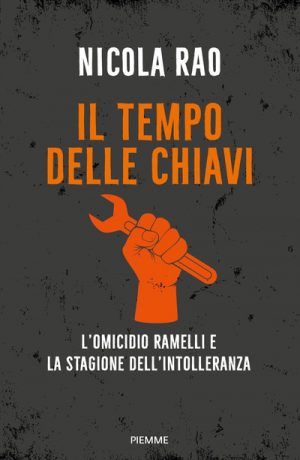 TEMPO DELLE CHIAVI. L'OMICIDIO RAMELLI E