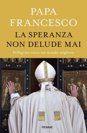 SPERANZA NON DELUDE MAI. PELLEGRINI VERS