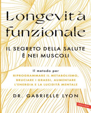 LONGEVITÀ FUNZIONALE. IL SEGRETO DELLA S