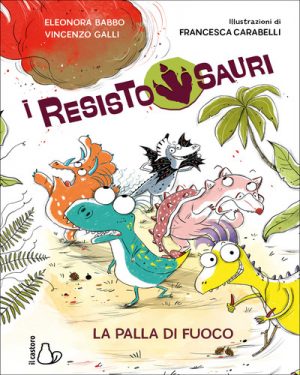 PALLA DI FUOCO. I RESISTOSAURI (LA). VOL