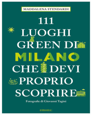 111 LUOGHI GREEN DI MILANO CHE DEVI PROP