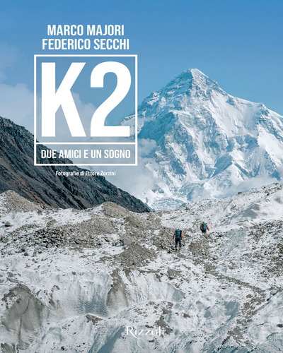 K2. DUE AMICI E UN SOGNO. EDIZ. ILLUSTRA