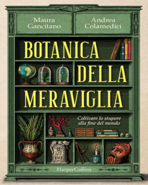BOTANICA DELLA MERAVIGLIA. COLTIVARE LO